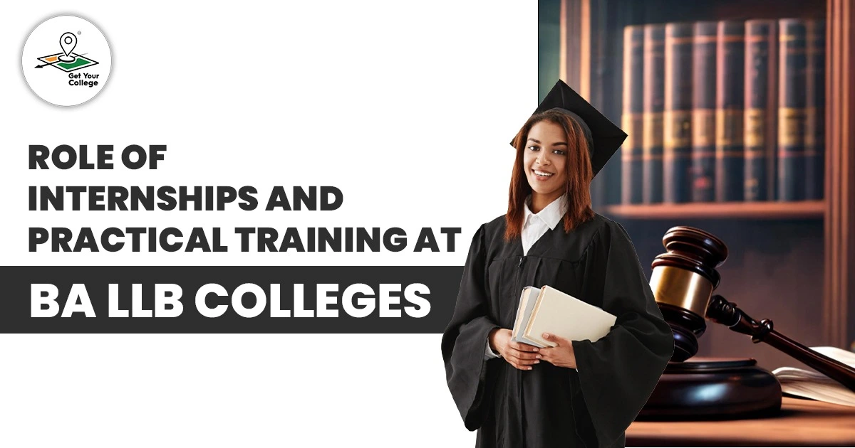 Role of Internships and Practical Training at BA LLB Colleges