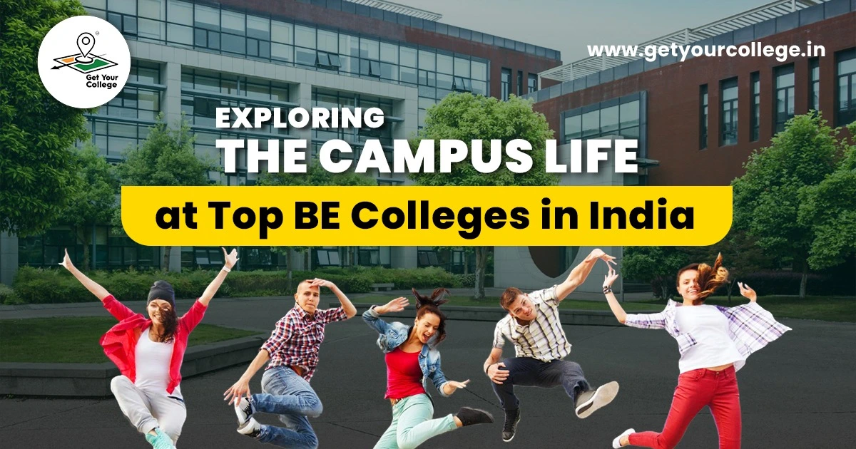 Exploring the Campus Life at Top BE Colleges in India